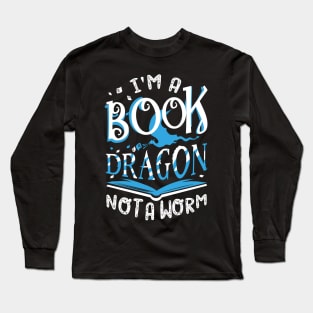 I'm a Book Dragon, not a worm Long Sleeve T-Shirt